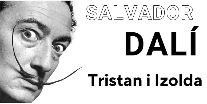 Salvador Dali, Tristan i Izolda