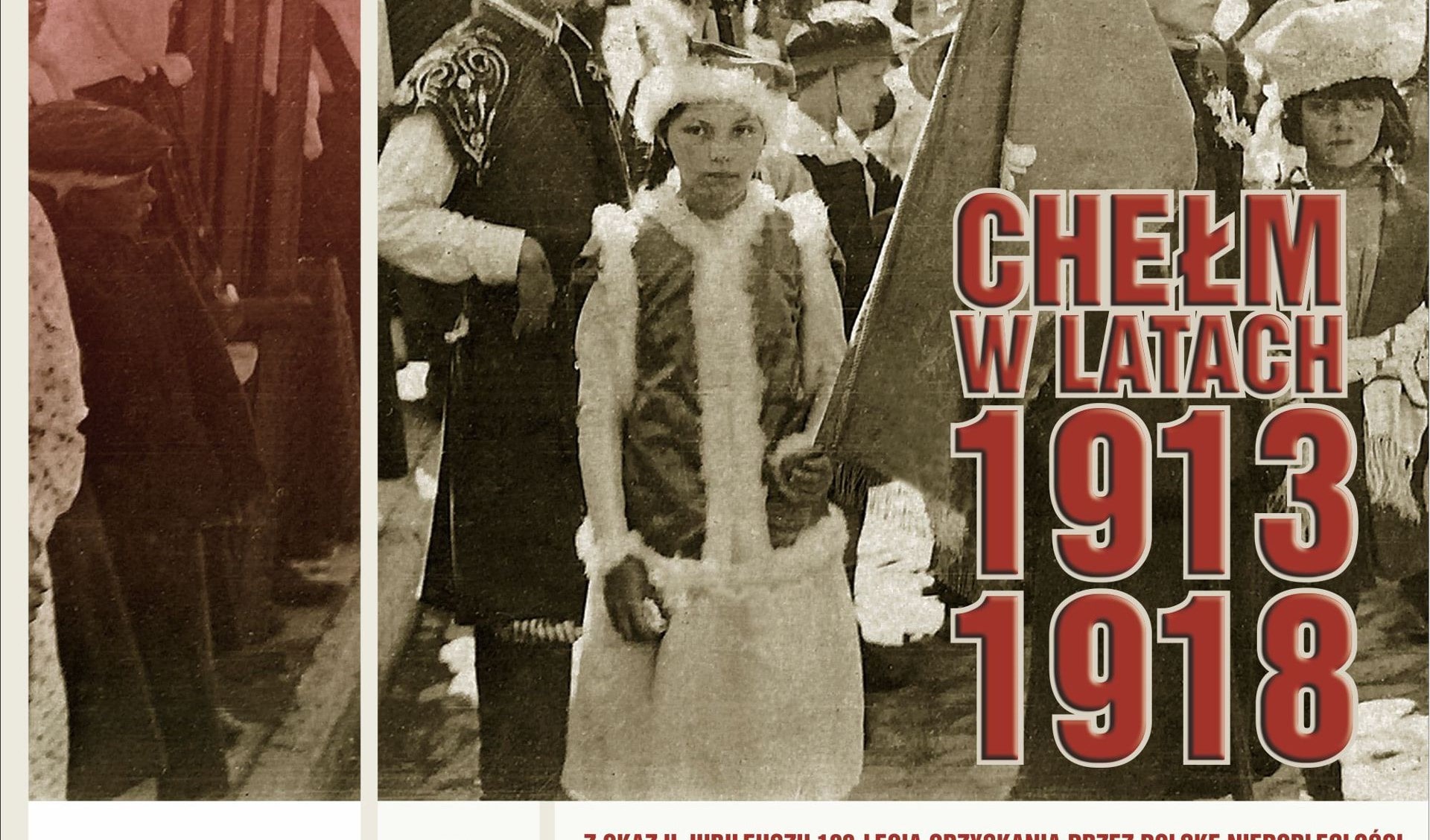 Do Niepodległej. Chełm w latach 1913-1918