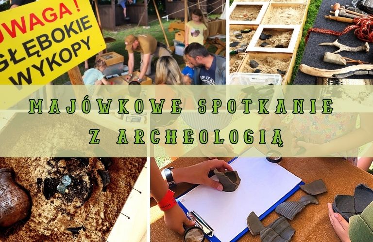 Majówkowe spotkanie z archeologią