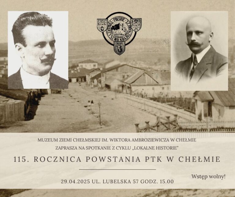 115. rocznica powstania PTK w Chełmie. Lokalne historie