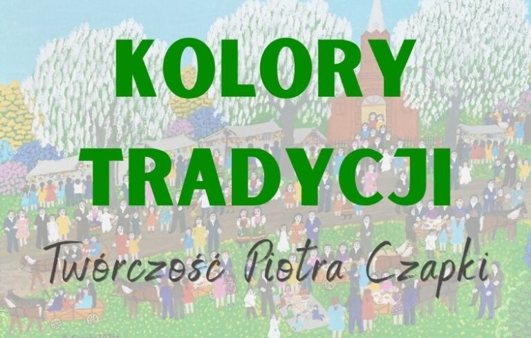Kolory tradycji. Twórczość Piotra Czapki.