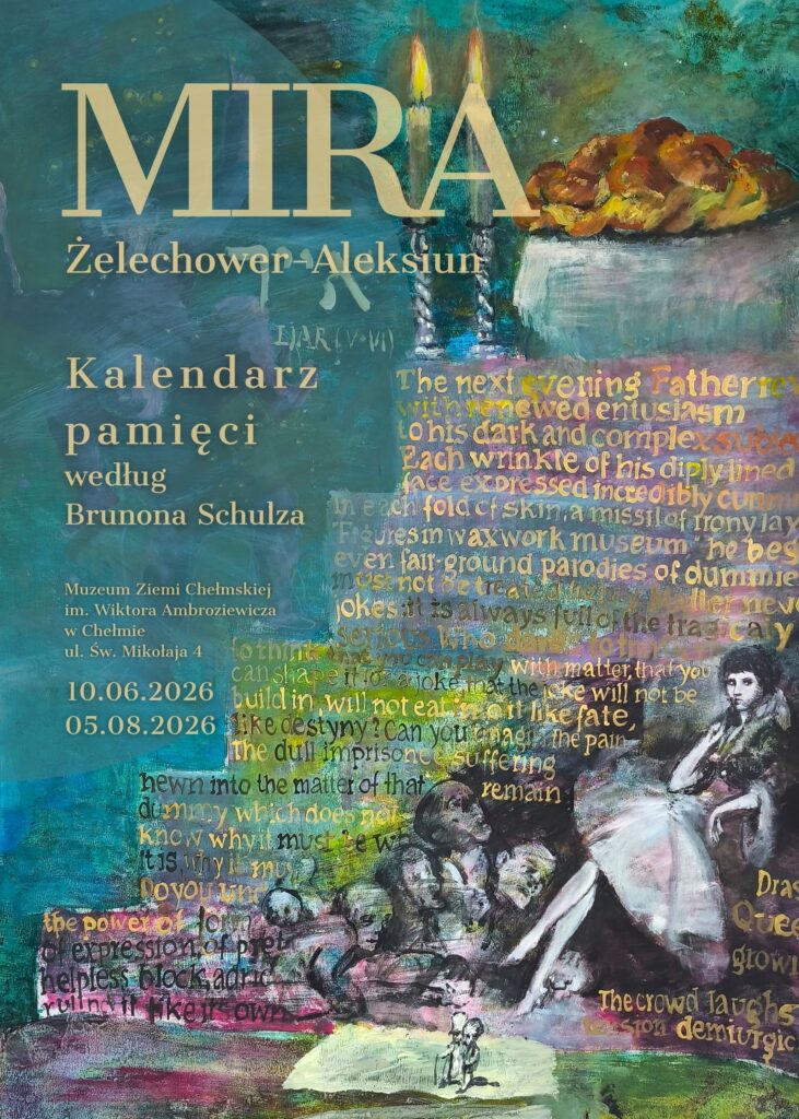 Zaproszenie na wystawę Miry Żelechower-Aleksiun pod tytułem Kalendarz pamięci wg Brunona Schulza.  Wystawa czynna od 10 czerwca do 5 sierpnia 2026 r. w Muzeum przy ul. Św. Mikołaja 4