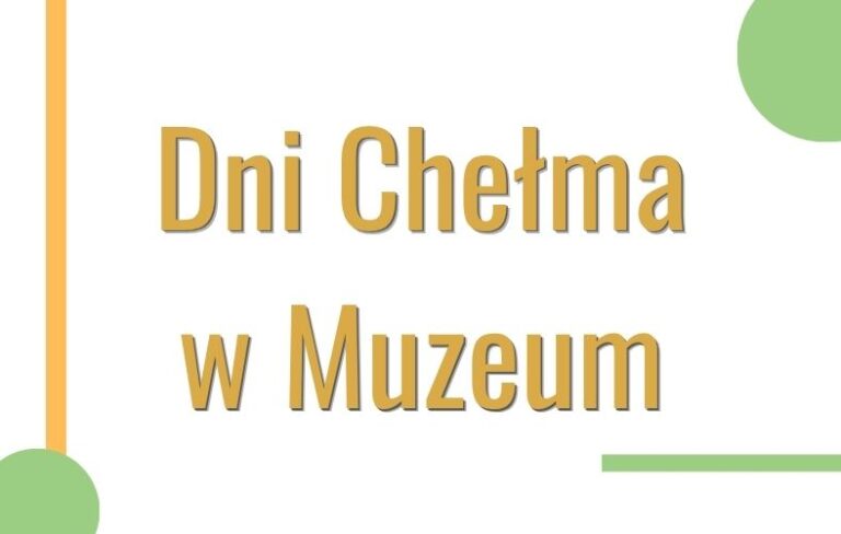 Dni Chełma w Muzeum