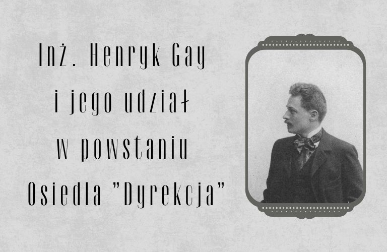 Lokalne historie – inż. Henryk Gay
